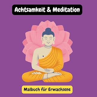 Achtsamkeit & Meditation – Malbuch für Erwachsene: Spirituelle Malvorlagen mit Buddhas, tibetischen Mönchen, , Stupas und meditativen Landschaften