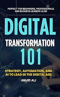 Digital Transformation 101: Strategy, Automation, and AI to Lead in the Digital Age (English Edition)